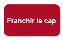 Franchir le cap Franchir le cap